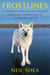 Frostlines - A Journey Through Entangled Lives and Landscapes in a Warming Arctic