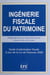 Ingénierie fiscale du patrimoine - Guide d'optimisation fiscale. À jour de la Loi de finances 2009