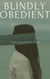Blindly Obedient