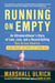 Running on Empty - An Ultramarathoner's Story of Love, Loss, and a Record-Setting Run  Across America