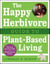 The Happy Herbivore Guide to Plant-Based Living
