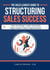 The Sales Leader’s Guide to Structuring Sales Success: How to Design, Lead, and Scale High-Impact Sales Organizations