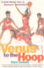 Venus to the Hoop - A Gold Medal Year in Women's Basketball