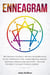Enneagram Become Who You Really Are with the Sacred Road of the 9 Personality Types. Master Personal Growth, Emotional Healing & Self-Discovery - The Guide You Need to Go Back to Being Yourself