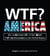 WTF? America - How to Survive 101 of the Worst F*#!-ing Situations in the United States