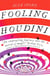 Fooling Houdini - Adventures in the World of Magic