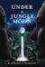 Under A Jungle Moon