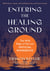 Entering the Healing Ground - The Wild Edge of Sorrow Official Workbook--Reflections, rituals, and meditations for grief and renewal