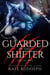 Guarded by the Shifter Volume One - Guarded by the Shifter, #7