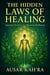 The Hidden Laws of Healing: Ancient Secrets for Modern Wellness