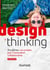 Design Thinking - 2e éd. - Accélérez vos projets par l'innovation collaborative