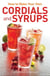 How to Make Your Own Cordials And Syrups