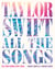 Taylor Swift All the Songs - The Story Behind Every Track