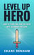Level up Hero: How to Turn the Job You Hate into a Career You Love - The Hero's Path Library, #1