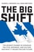 The Big Shift - The Seismic Change in Canadian Politics, Business, and Culture and What It Means for Our Future