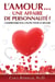 L'amour... une affaire de personnalité? - Comprendre son couple pour le réussir