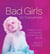 Bad Girls Go Everywhere - Wisdom, Humor, and Inspiration from Women with Attitude