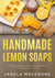 Handmade Lemon Soaps, Lemon Soap Making Book with Unique and Natural Soaps for Everyone - Homemade Lemon Soaps, #3