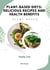Plant-Based Diets: Delicious Recipes and Health Benefits - Health