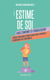 L'estime de soi chez l'enfant et l'adolescent - Guide pratique pour aider nos enfants à grandir en confiance