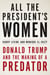 All the President's Women - Donald Trump and the Making of a Predator