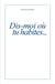 Dis-moi où tu habites…