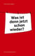 Was ist denn jetzt schon wieder?