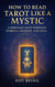 How to Read Tarot Like a Mystic: A Spiritual Path Through Symbols, Shadow, and Soul - Awakening