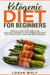 Ketogenic Diet For Beginners: Simple 14-Day Keto Diet Plan With Easy Recipes To Get Weightloss Fast and Effortlessly Maximize Performance