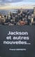 Jackson et autres nouvelles…
