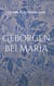 Geborgen bei Maria - Gedanken und Bilder
