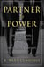 Partner to Power - The Secret World of Presidents and Their Most Trusted Advisers