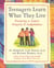 Teenagers Learn What They Live - Parenting to Inspire Integrity & Independence