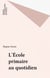 L'École primaire au quotidien