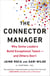 The Connector Manager - Why Some Leaders Build Exceptional Talent—and Others Don’t