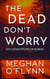 The Dead Don’t Worry: Een Gedachtespelen-roman - Gedachtespelen, #4