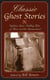 Classic Ghost Stories - Eighteen Spine-Chilling Tales of Terror and the Supernatural