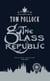 The Glass Republic - The Skyscraper Throne Book 2