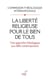 LA LIBERTE RELIGIEUSE POUR LE BIEN DE TOUS