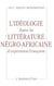 L'idéologie dans la littérature négro-africaine d'expression française