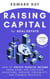 Raising Capital for Real Estate: How to Create Passive Income from Home and Captivate Investors, Provide Credibility and Finance Projects- A Beginner's Guide - 3 Hour Crash Course