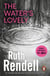 The Water's Lovely - an intensely gripping and charged psychological story of relationships built on murderous lies and hidden secrets from the award winning Queen of Crime, Ruth Rendell