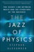 The Jazz of Physics - The Secret Link Between Music and the Structure of the Universe