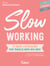 Slow working : 10 séances d'autocoaching pour travailler moins mais mieux - 10 séances d'autocoaching pour travailler moins mais mieux