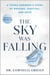 The Sky Was Falling - A Young Surgeon's Story of Bravery, Survival, and Hope