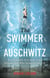 The Swimmer of Auschwitz - The Incredible True Story of the Olympic Hero Who Swam For His Life