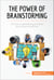 The Power of Brainstorming - The key to generating powerful and original solutions