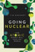 Going Nuclear - How Atomic Energy Will Save the World
