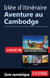 Idée d'itinéraire - Aventure au Cambodge