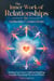 The Inner Work of Relationships for Authentic Connections: Healing Your Inner Child and Building Genuine Emotional Ties from Within